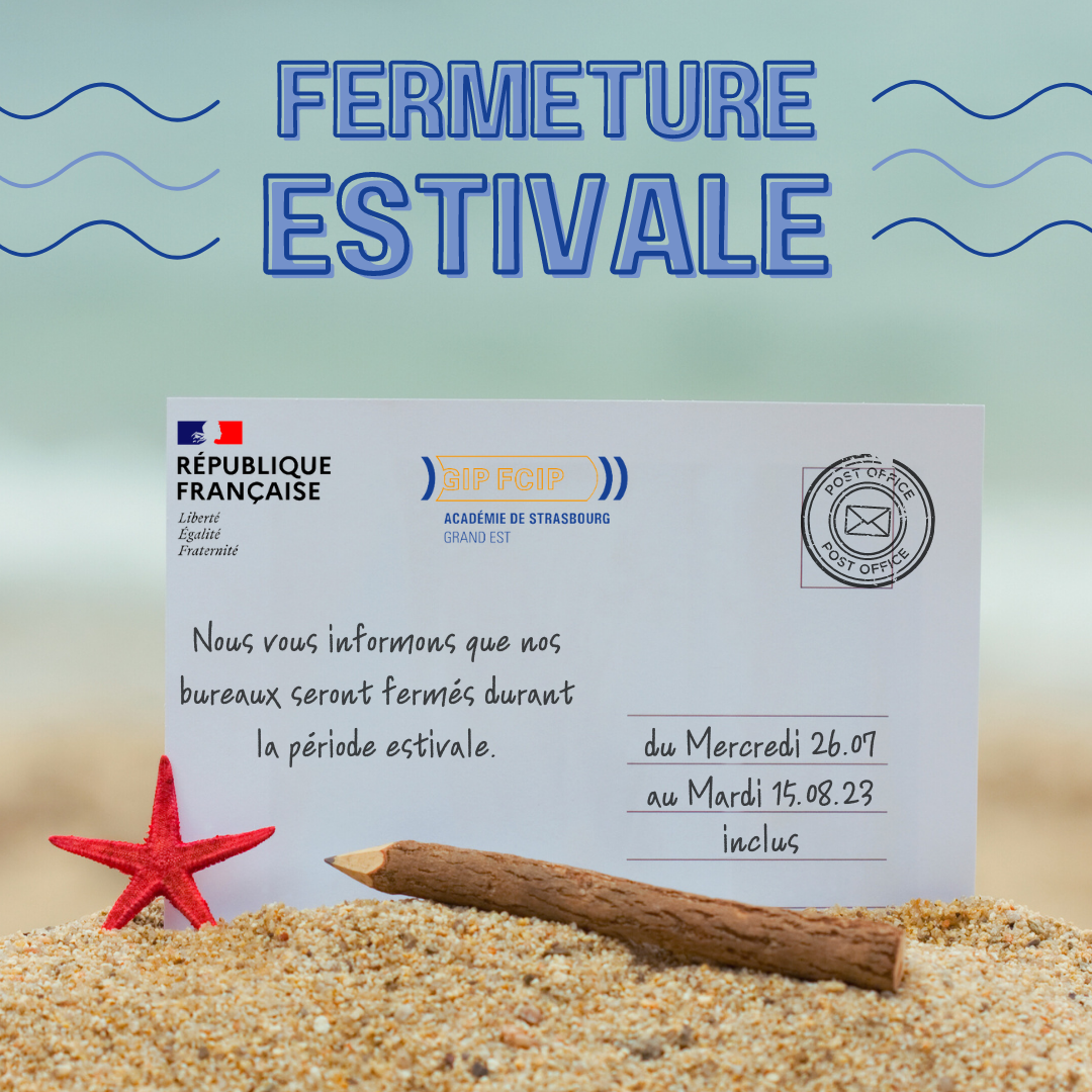 Fermeture estivale du GIP FCIP Alsace 2023